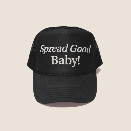 Spread Good Baby! Trucker Hat - Black